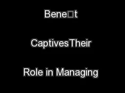 Employee Benet CaptivesTheir Role in Managing Enterprise Risk
...