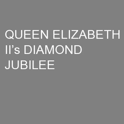 QUEEN ELIZABETH II’s DIAMOND JUBILEE