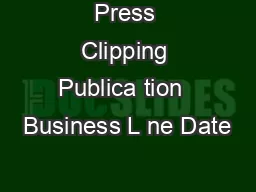 Press Clipping Publica tion  Business L ne Date