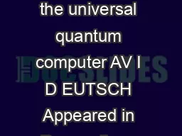Quantum theory the ChurchTuring principle and the universal quantum computer AV I D EUTSCH