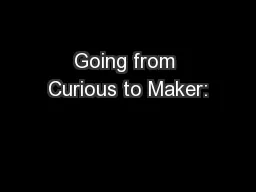Going from Curious to Maker: