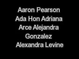 Aaron Pearson Ada Hon Adriana Arce Alejandra Gonzalez Alexandra Levine