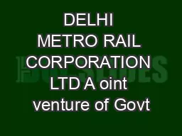 DELHI METRO RAIL CORPORATION LTD A oint venture of Govt