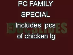 PC FAMILY SPECIAL Includes  pcs of chicken lg