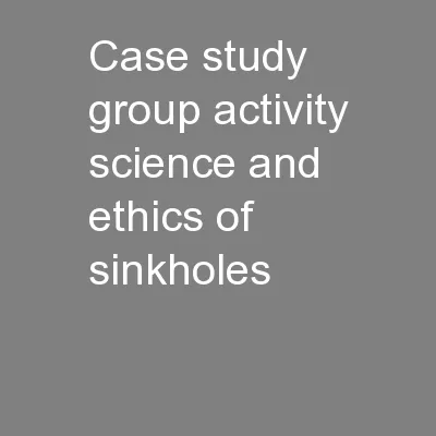Case study group activity: Science and ethics of sinkholes