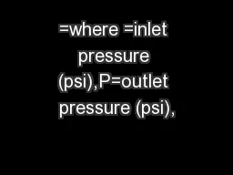 =where =inlet pressure (psi),P=outlet pressure (psi),