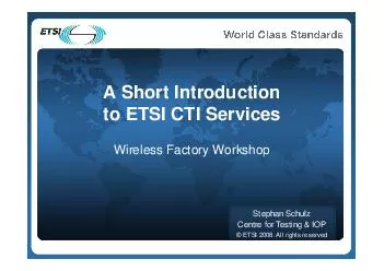 A Short Introduction to ETSI CTI Services Wireless Factory Workshop Stephan Schulz Centre