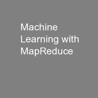 Machine Learning with MapReduce