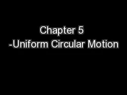 Chapter 5 -Uniform Circular Motion