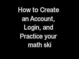 How to Create an Account, Login, and Practice your math ski