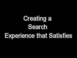 Creating a Search Experience that Satisfies