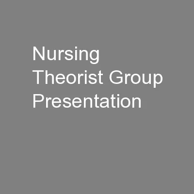 Nursing Theorist Group Presentation