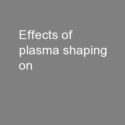 Effects of plasma shaping on