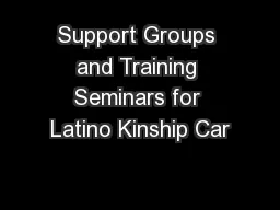 Support Groups and Training Seminars for Latino Kinship Car