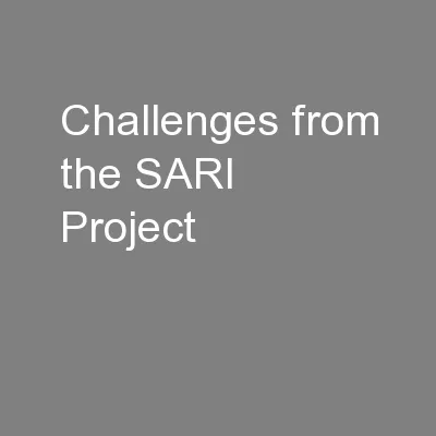 Challenges from the SARI Project