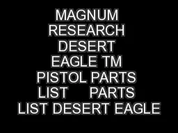 MAGNUM RESEARCH DESERT EAGLE TM PISTOL PARTS LIST     PARTS LIST DESERT EAGLE