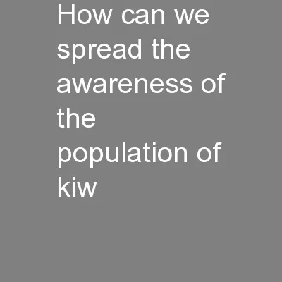 How can we spread the awareness of the    population of kiw