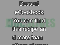 The D electable Dessert eCookbook You can fin d this recipe an d more than   others at
