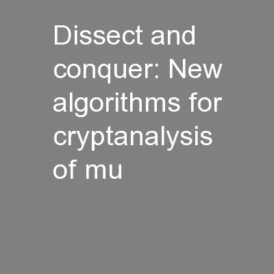 Dissect and conquer: New algorithms for cryptanalysis of mu
