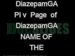 PRODUCT INFORMATION DiazepamGA PI v  Page  of  DiazepamGA NAME OF THE MEDICINE Diazepam