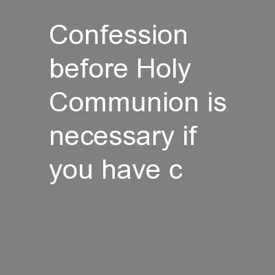 Confession before Holy Communion is necessary if you have c