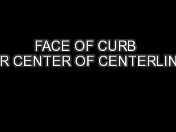 FACE OF CURB OR CENTER OF CENTERLINE