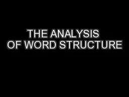 THE ANALYSIS OF WORD STRUCTURE