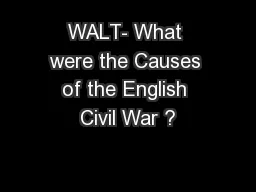 WALT- What were the Causes of the English Civil War ?