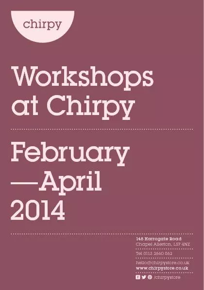 Workshops at Chirpy February—April 2014