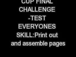 CUP FINAL CHALLENGE -TEST EVERYONES SKILL:Print out and assemble pages