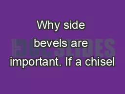 Why side bevels are important. If a chisel’s side bevels terminat