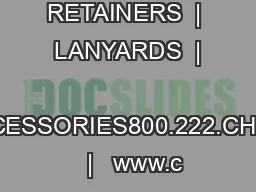 EYEWEAR RETAINERS  |  LANYARDS  |  ACCESSORIES800.222.CHUM   |   www.c