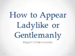 How to Appear Ladylike or Gentlemanly