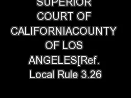 SUPERIOR COURT OF CALIFORNIACOUNTY OF LOS ANGELES[Ref. Local Rule 3.26