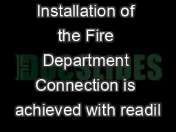 Installation of the Fire Department Connection is achieved with readil