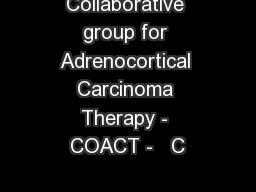 Collaborative group for Adrenocortical Carcinoma Therapy - COACT -   C