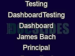 A LowTechA LowTech Testing DashboardTesting Dashboard James Bach Principal Consultant james satisfice