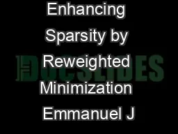 Enhancing Sparsity by Reweighted Minimization Emmanuel J