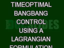 COMPUTATIONS FOR TIMEOPTIMAL BANGBANG CONTROL USING A LAGRANGIAN FORMULATION Sergey T