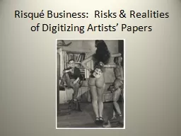 Risqué Business:  Risks & Realities of Digitizing Arti