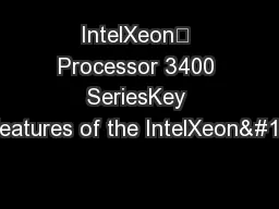 IntelXeon™ Processor 3400 SeriesKey Features of the IntelXeon