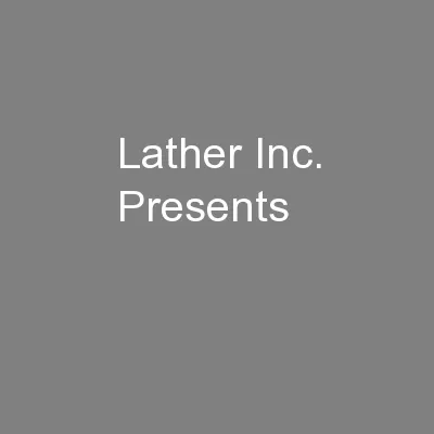 Lather Inc. Presents
