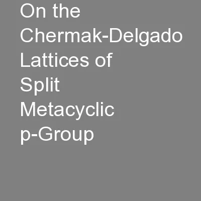 On the Chermak-Delgado Lattices of Split Metacyclic p-Group