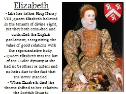 Like her father King Henry VIII ,queen Elizabeth believed