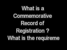 What is a Commemorative Record of Registration ? What is the requireme