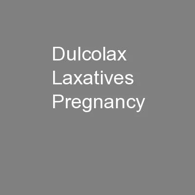 Dulcolax Laxatives Pregnancy