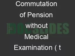 Application for Commutation of Pension without Medical Examination ( t