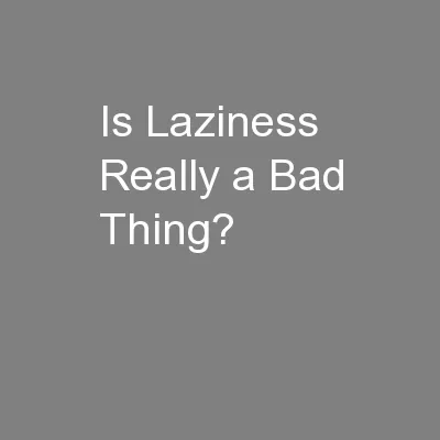 Is Laziness Really a Bad Thing?
