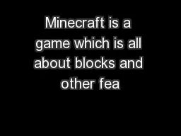 Minecraft is a game which is all about blocks and other fea
