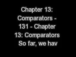 Chapter 13: Comparators - 131 - Chapter 13: Comparators So far, we hav